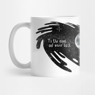 To the moon, and never back Mug